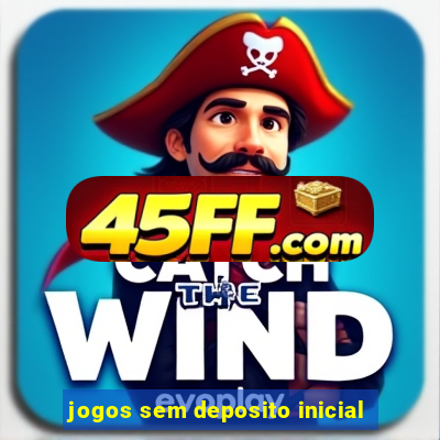 jogos sem deposito inicial